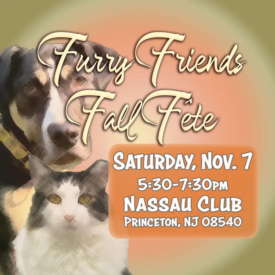 Furry Friends Fall F&ecirc;te poster: Saturday, November 7, 5:30 to 7:30 PM, Nassau Club, Princeton, NJ